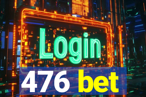 476 bet